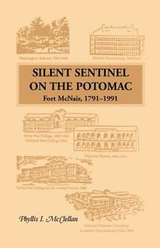portada Silent Sentinel on the Potomac: Fort McNair, 1791-1991 (en Inglés)