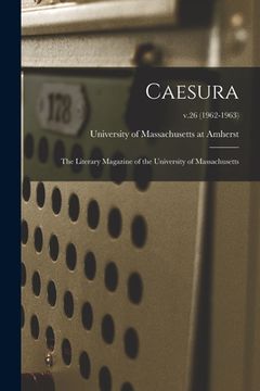 portada Caesura: the Literary Magazine of the University of Massachusetts; v.26 (1962-1963)