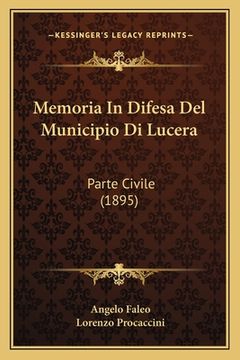 portada Memoria In Difesa Del Municipio Di Lucera: Parte Civile (1895) (en Italiano)