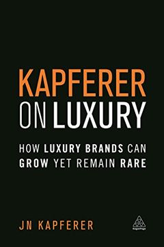 portada Kapferer on Luxury: How Luxury Brands can Grow yet Remain Rare 