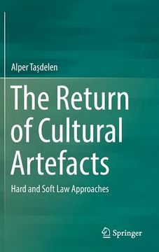 portada The Return of Cultural Artefacts: Hard and Soft Law Approaches (en Inglés)