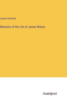 portada Memoirs of the Life of James Wilson (in English)