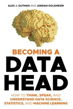 portada Becoming a Data Head: How to Think, Speak, and Understand Data Science, Statistics, and Machine Learning (en Inglés)