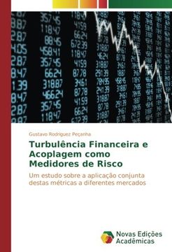 portada Turbulência Financeira e Acoplagem como Medidores de Risco: Um estudo sobre a aplicação conjunta destas métricas a diferentes mercados (Portuguese Edition)