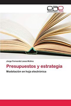 Presupuestos y Estrategia: Modelaciòn en Hoja Electrónica