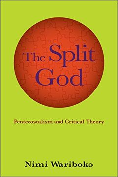 portada The Split God: Pentecostalism and Critical Theory (Suny Series in Theology and Continental Thought) (in English)