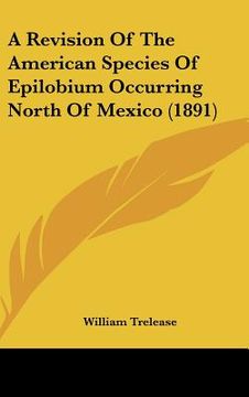 portada a revision of the american species of epilobium occurring north of mexico (1891) (en Inglés)