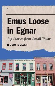 portada Emus Loose in Egnar: Big Stories From Small Towns (en Inglés)