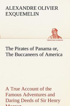 portada the pirates of panama or, the buccaneers of america a true account of the famous adventures and daring deeds of sir henry morgan and other notorious f