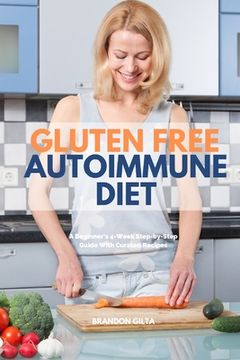 portada Gluten Free Autoimmune Diet: A Beginner's 4-Week Step-by-Step Guide With Curated Recipes (in English)