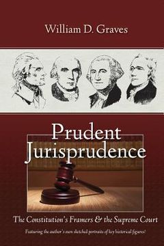 portada Prudent Jurisprudence: The Constitution's Framers & the Supreme Court (en Inglés)