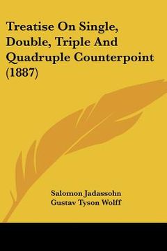 portada treatise on single, double, triple and quadruple counterpoint (1887) (en Inglés)