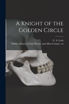 portada A Knight of the Golden Circle (en Inglés)