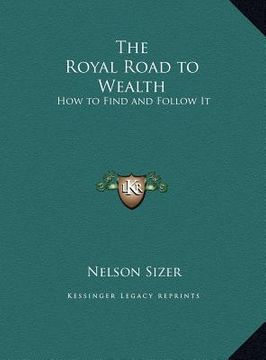 portada the royal road to wealth: how to find and follow it (en Inglés)