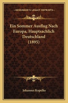 portada Ein Sommer Ausflug Nach Europa, Hauptsachlich Deutschland (1895) (en Alemán)