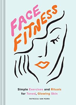 portada Face Fitness: Simple Exercises and Rituals for Toned, Glowing Skin (en Inglés)