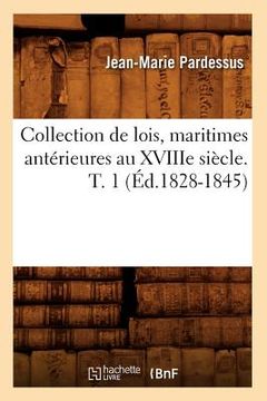 portada Collection de Lois, Maritimes Antérieures Au Xviiie Siècle. T. 1 (Éd.1828-1845) (en Francés)