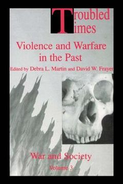 portada troubled times: violence and warfare in the past
