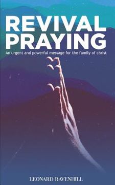 portada Revival Praying: An Urgent and Powerful Message for the Family of Christ (en Inglés)