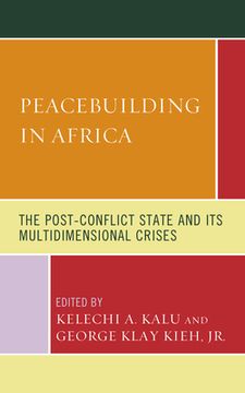 portada Peacebuilding in Africa: The Post-Conflict State and Its Multidimensional Crises (in English)