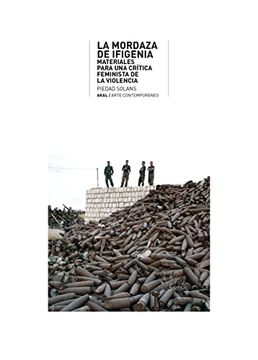 portada La Mordaza de Ifigenia: Materiales Para una Crítica Feminista de la Violencia: 37 (Arte Contemporáneo) (in Spanish)