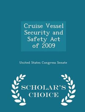 portada Cruise Vessel Security and Safety Act of 2009 - Scholar's Choice Edition