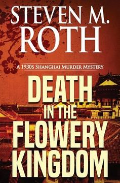 portada Death in the Flowery Kingdom: A 1930s Shanghai Murder Mystery (en Inglés)