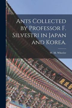 portada Ants Collected by Professor F. Silvestri in Japan and Korea. (in English)