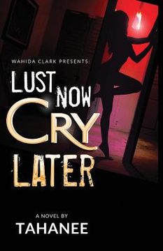 portada Lust Now, Cry Later (en Inglés)