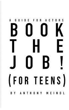 portada BOOK THE JOB! (For Teens): A Guide for Actors (en Inglés)