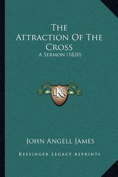 portada the attraction of the cross: a sermon (1820)