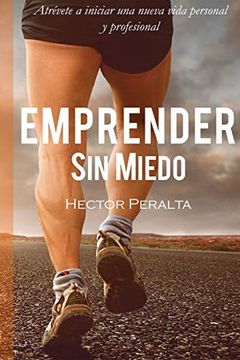 portada Emprender sin Miedo: Atrévete a Iniciar una Nueva Vida Personal y Profesional (in Spanish)