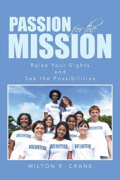 portada Passion for the Mission: Raise Your Sights and See the Possibilities (en Inglés)