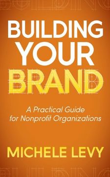 portada Building Your Brand: A Practical Guide for Nonprofit Organizations