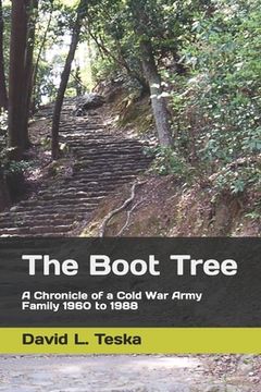portada The Boot Tree: A Chronicle of a Cold War Army Family, 1960 to 1988