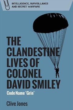 portada The Clandestine Lives of Colonel David Smiley: Code Name 'grin' (Intelligence, Surveillance and Secret Warfare) (en Inglés)