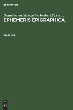 portada Ephemeris Epigraphica, Volume 8, Ephemeris Epigraphica Volume 8 (en Latin)