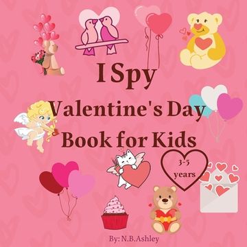 portada I Spy Valentine's Day Book for Kids: Valentine's Day activity book for kids, toddlers and preschoolers /Gift suitable for girls and boys / Coloring an (in English)
