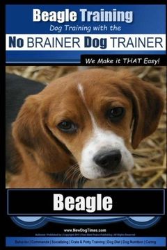 portada Beagle Training | Dog Training with the No BRAINER Dog TRAINER ~ We Make it THAT Easy!: How to EASILY TRAIN Your Beagle (Volume 1)