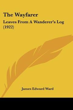 portada the wayfarer: leaves from a wanderer's log (1922) (en Inglés)