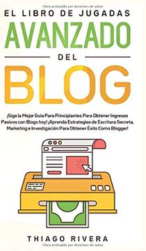 portada El Libro de Jugadas Avanzado del Blog:  Siga la Mejor Guía Para Principiantes Para Obtener Ingresos Pasivos con Blogs Hoy!  Aprenda Estrategias de.   Para Obtener Éxito Como Blogger!