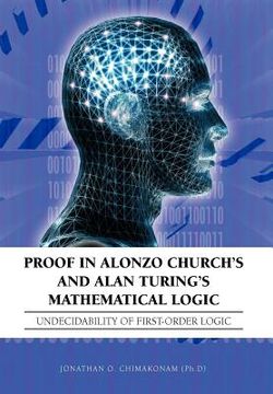 portada proof in alonzo church's and alan turing's mathematical logic: undecidability of first-order logic (in English)