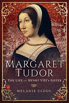 portada Margaret Tudor: The Life of Henry Viii's Sister (en Inglés)