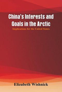 portada Chinas Interests and Goals in the Arctic (en Inglés)