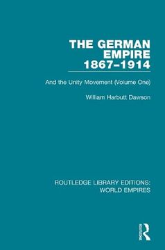 portada The German Empire 1867-1914: And the Unity Movement (Volume One)