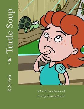 portada Turtle Soup: The Adventures of Emily Funderbunk (in English)