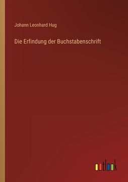 portada Die Erfindung der Buchstabenschrift (in German)