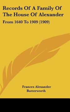 portada records of a family of the house of alexander: from 1640 to 1909 (1909) (en Inglés)