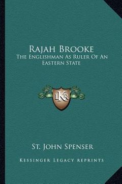 portada rajah brooke: the englishman as ruler of an eastern state (en Inglés)