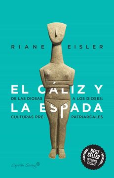 portada El Cáliz y la Espada: De Diosas a Dioses: Las Culturas Pre-Patriarcales - Riane Eisler - Libro Físico (in Spanish)